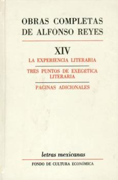 Obras Completas, XIV: La Experiencia Literaria. Tres Puntos de Exegetica Literaria. Paginas Adicionales