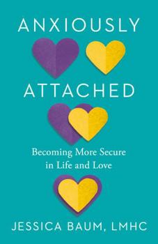 Paperback Anxiously Attached: Becoming More Secure in Life and Love Book