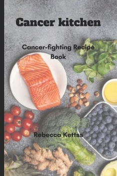 Paperback Cancer kitchen: Cancer-fighting Recipe Book