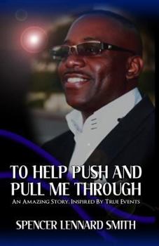 Paperback To Help Push and Pull Me Through: An Amazing Story Inspired By True Events Book
