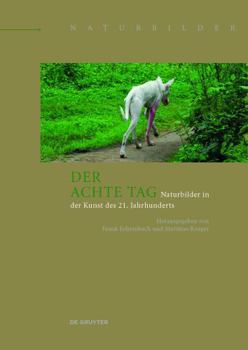 Hardcover Der Achte Tag: Naturbilder in Der Kunst Des 21. Jahrhunderts [German] Book