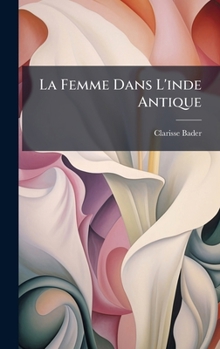 La Femme Dans L'inde Antique (French Edition)