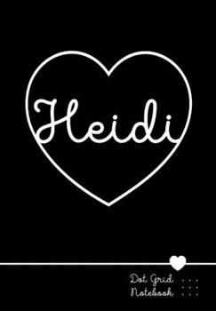 Paperback Heidi Dot Grid Notebook: Punktraster Notizbuch Herz mit Namen 100 Seiten - Personalized Heart Name Journal Book
