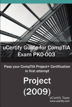 Paperback Ucertify Guide for Comptia Exam Pk0-003: Pass Your Project+ Certification in First Attempt Book