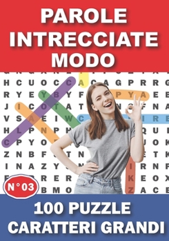 Paperback Parole Intrecciate Caratteri Grandi Modo: 100 Puzzle con soluzioni + 1200 Parole Grande formato -Passatempi & Giochi Volume N°03 - ideal per Adulti An [Italian] Book