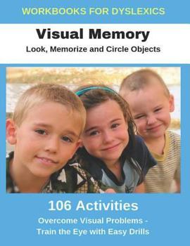 Paperback Workbooks for Dyslexics - Visual Memory - Look, Memorize and Circle Objects - Overcome Visual Problems - Train the Eye with Easy Drills Book