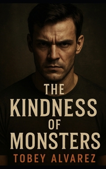 THE ABERRANT TRILOGY: THE KINDNESS OF MONSTERS