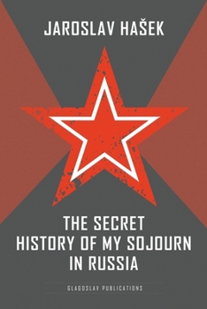 Paperback The Secret History of my Sojourn in Russia Book