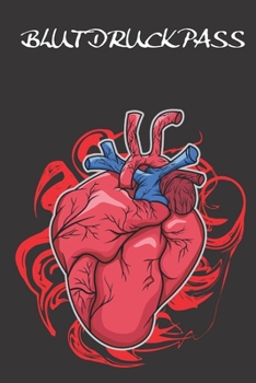 Blutdruckpass: Notizbuch Blutdruck; 120 Seiten; A5; Wenn man hohen Blutdruck hat sollt man genau buch über seine Blutdruckwerte führen. Ihr findet ... Einträge zu verfassen. (German Edition)