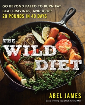 Paperback The Wild Diet: Go Beyond Paleo to Burn Fat, Beat Cravings, and Drop 20 Pounds in 40 Days Book
