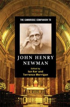 The Cambridge Companion to John Henry Newman - Book  of the Cambridge Companions to Religion
