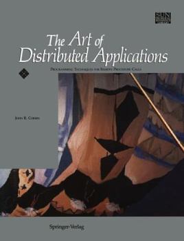 Paperback The Art of Distributed Applications: Programming Techniques for Remote Procedure Calls Book