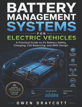 Battery Management Systems for Electric Vehicles: A Practical Guide to EV Battery Safety, Charging, Cell Balancing, and BMS Design (Modern Automotive Technology Diagnostics Mastery Series)