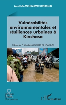 Vulnérabilités environnementales et résiliences urbaines à Kinshasa (Dossiers, Etudes Et Documents) (French Edition)