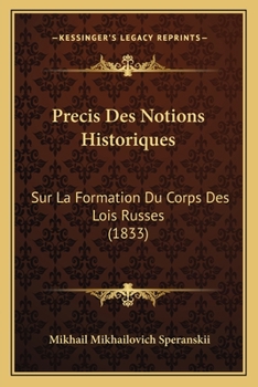 Paperback Precis Des Notions Historiques: Sur La Formation Du Corps Des Lois Russes (1833) [French] Book