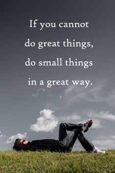 Paperback If you cannot do great things, do small things in a great way: 100 Pages Lined Journal Inspirational Quot Journal, Notebook, Diary, Composition Book