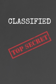 Paperback Classified Top Secret: Spy Notebook for Kids - Lined Journal for Spy Games, Detective Parties and Private Information Book