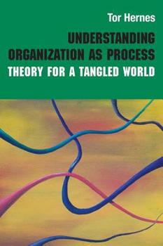 Hardcover Understanding Organization as Process: Theory for a Tangled World Book