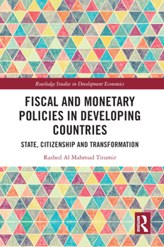 Paperback Fiscal and Monetary Policies in Developing Countries: State, Citizenship and Transformation Book