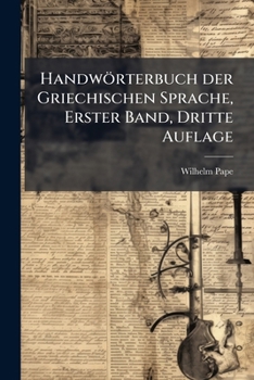 Paperback Handwörterbuch der Griechischen Sprache, Erster Band, Dritte Auflage [German] Book