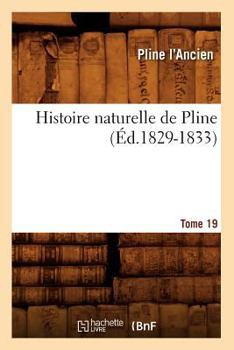 Paperback Histoire Naturelle de Pline. Tome 19 (Éd.1829-1833) [French] Book