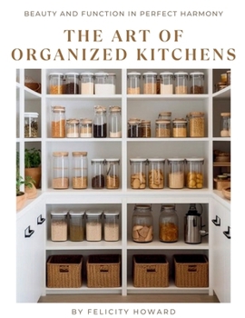 Paperback The Art of Organized Kitchens: Beauty and Function in Perfect Harmony Book