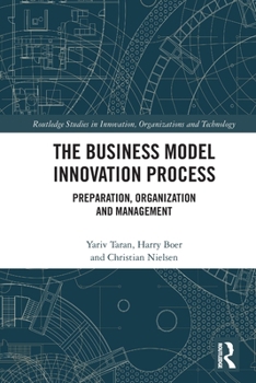 Paperback The Business Model Innovation Process: Preparation, Organization and Management Book