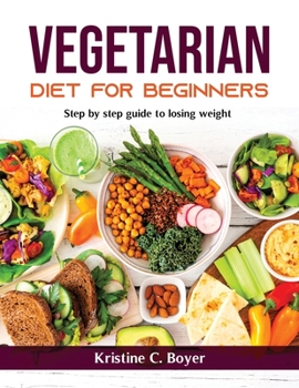 Paperback Vegetarian Diet for Beginners: Step by step guide to losing weight Book