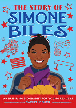 Paperback The Story of Simone Biles: An Inspiring Biography for Young Readers Book