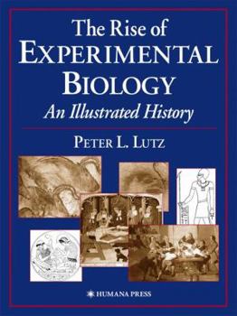 Hardcover The Rise of Experimental Biology: An Illustrated History Book