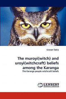 Paperback The muroyi(witch) and uroyi(witchcraft) beliefs among the Karanga Book