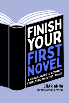 Paperback Finish Your First Novel: A No-Bull Guide to Actually Completing Your First Draft Book