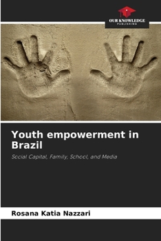 Youth empowerment in Brazil: Social Capital, Family, School, and Media
