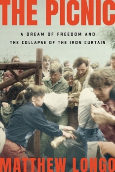 Hardcover The Picnic: A Dream of Freedom and the Collapse of the Iron Curtain Book