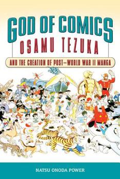 Hardcover God of Comics: Osamu Tezuka and the Creation of Post-World War II Manga Book