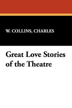 Paperback Great Love Stories of the Theatre Book