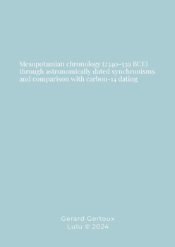 Paperback Mesopotamian chronology (2340-539 BCE) through astronomically dated synchronisms and comparison with carbon-14 dating Book