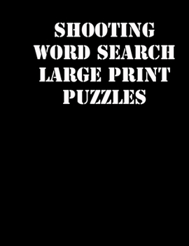 Paperback Shooting Word Search Large print puzzles: large print puzzle book.8,5x11, matte cover, soprt Activity Puzzle Book with solution [Large Print] Book