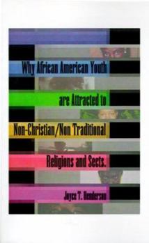 Why African American Youth Are Attracted to Non-Christian/Non-Traditional Religions and Sects