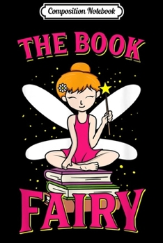 Composition Notebook: The Book Fairy Reading Teacher Librarian Gift Journal/Notebook Blank Lined Ruled 6x9 100 Pages