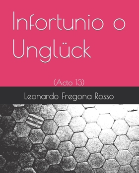 Paperback Infortunio o Unglück: (Acto 13) [Spanish] Book