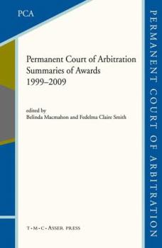 The Permanent Court of Arbitration: Summaries of Awards 1999-2009