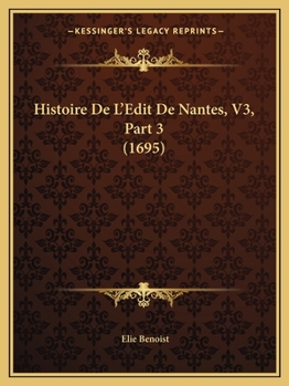 Paperback Histoire De L'Edit De Nantes, V3, Part 3 (1695) Book