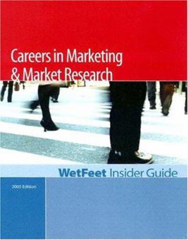 Paperback Careers in Marketing and Market Research, 2005 Edition: Wetfeet Insider Guide Book