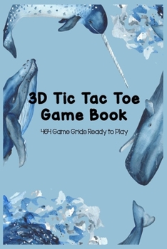 3D Tic Tac Toe Game Book 464 Game Grids Ready to Play: Naughts and Crosses Notebook 4x4x4 Cubic Grid Game Boards For Kids & Adults Play 4-in-a-row XO ... in Total, Fun Paper Games, Jumping Narwhals