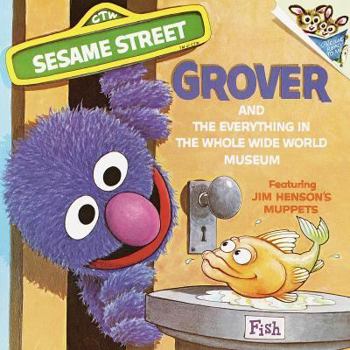 Paperback The Everything in the Whole Wide World Museum: With Lovable, Furry Old Grover Book