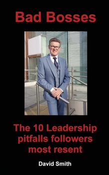Paperback Bad Bosses: The 10 Leadership Pitfalls Followers Most Resent Book