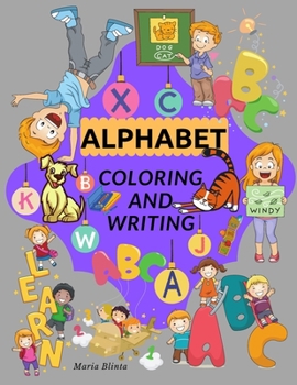 Alphabet Coloring and Writing: Amazing Activity Book for kids Learning to Read and Write the Uppercase and Lowercase Letters of the alphabet Preschool ... for beginners Workbook for school and home.
