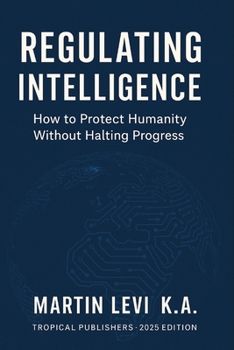 Paperback Regulating Intelligence: The Ethics, Law, and Future of AI Book