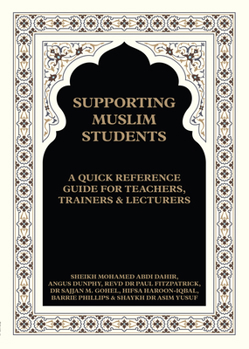 Paperback Supporting Muslim Students: A Quick Reference Guide for Teachers, Trainers and Lecturers Book
